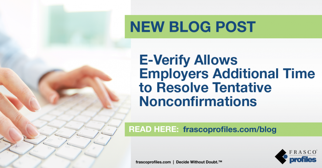 E-Verify Allows Employers Additional Time to Resolve Tentative Nonconfirmations